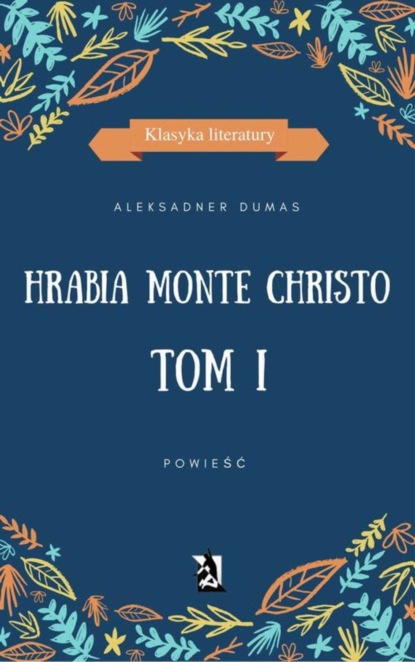 

Hrabia Monte Christo. Tom I