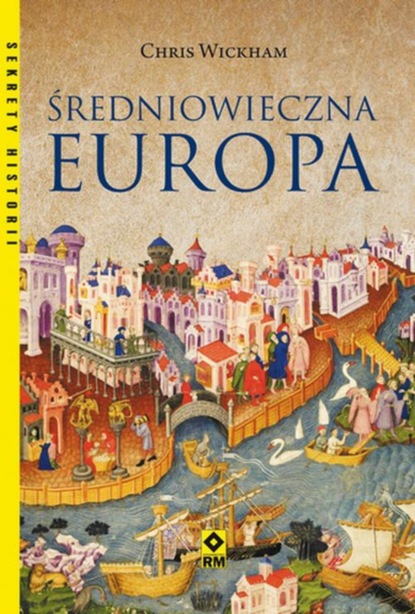 Chris  Wickham - Średniowieczna Europa