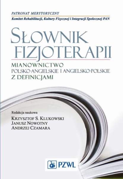 Группа авторов - Słownik fizjoterapii. Mianownictwo polsko-angielskie i angielsko-polskie z definicjami