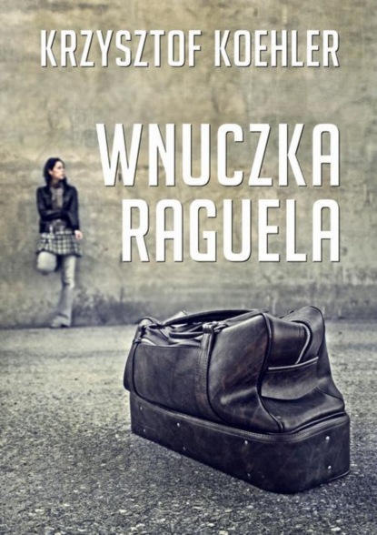 Krzysztof Koehler - Wnuczka Raguela