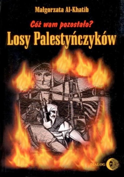 

Cóż wam pozostało Losy Palestyńczyków na podstawie prozy Gassana Kanafaniego