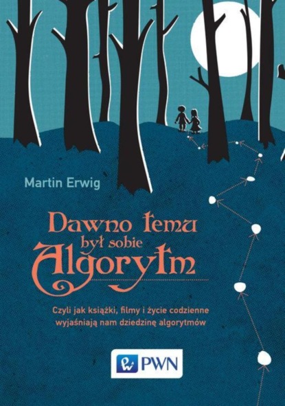 Martin Erwig - Dawno temu był sobie algorytm