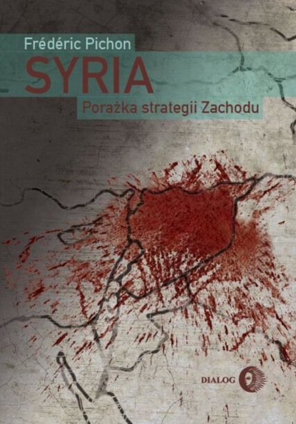 Frederic Pichon - Syria. Porażka strategii Zachodu