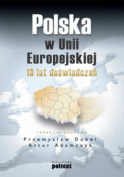 Группа авторов - Polska w Unii Europejskiej. 10 lat doświadczeń