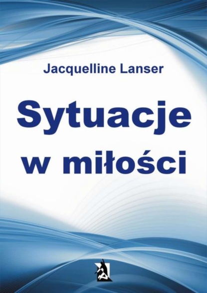 Jacquelline Lanser - Sytuacje w miłości