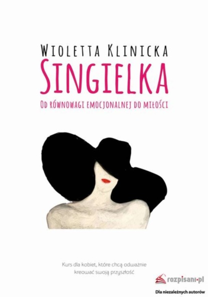

Singielka. Od równowagi emocjonalnej do miłości