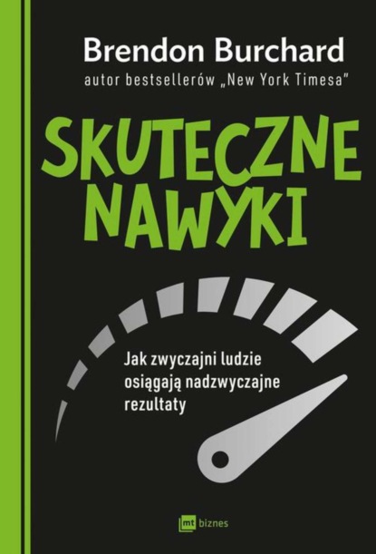 

Skuteczne nawyki. Jak zwyczajni ludzie osiągają nadzwyczajne rezultaty