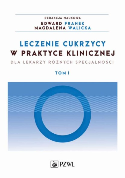 Группа авторов - Leczenie cukrzycy w praktyce klinicznej. Tom 1