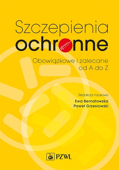 Группа авторов - Szczepienia ochronne. Obowiązkowe i zalecane od A do Z