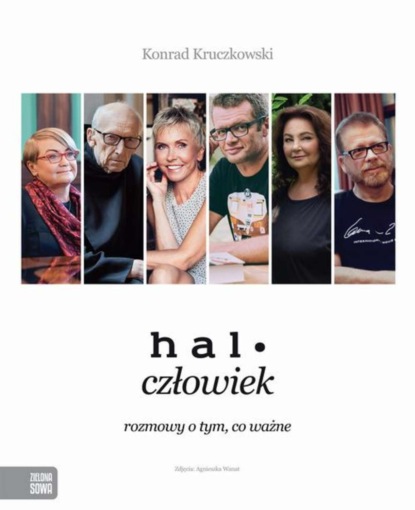 

Halo człowiek. Rozmowy o tym, co ważne
