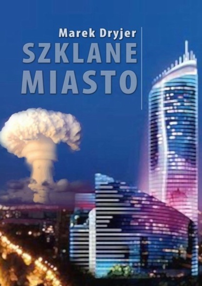 Marek Dryjer - Szklane miasto