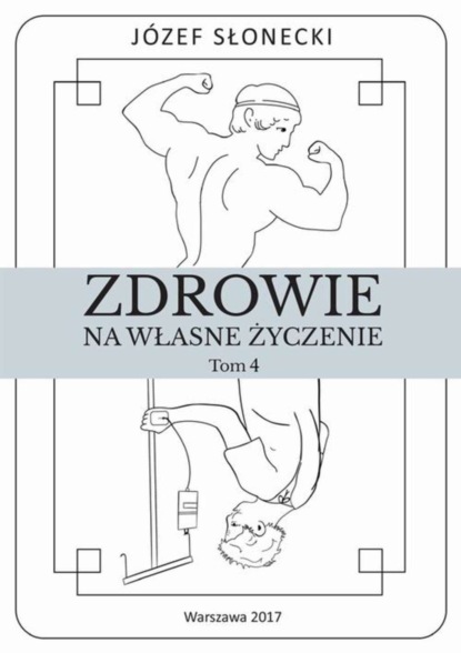 Józef Słonecki - Zdrowie na własne życzenie. Tom 4