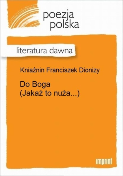 Franciszek Dionizy Kniaźnin — Do Boga (Jakaż to nuża...)