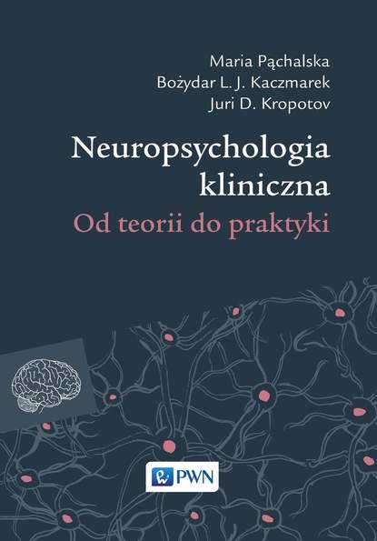 Bożydar L.J. Kaczmarek - Neuropsychologia kliniczna