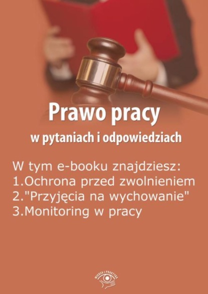 

Prawo pracy w pytaniach i odpowiedziach, wydanie grudzień-styczeń 2015 r.