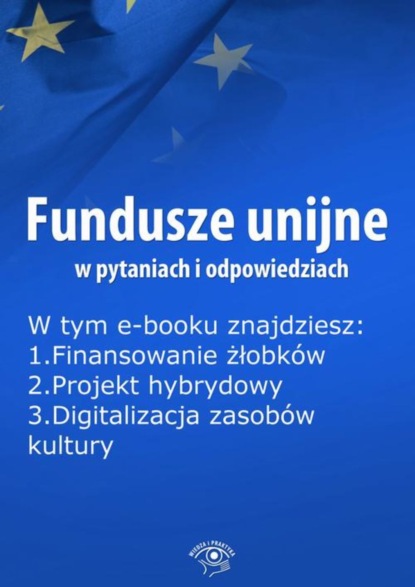 

Fundusze unijne w pytaniach i odpowiedziach, wydanie grudzień 2015 r.