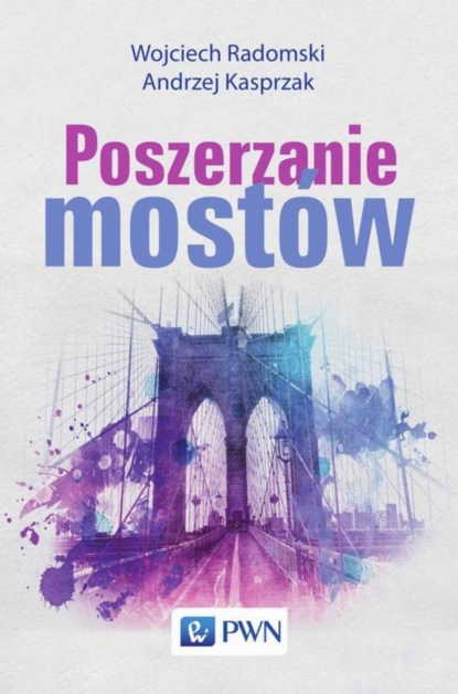 Wojciech Radomski - Poszerzanie mostów