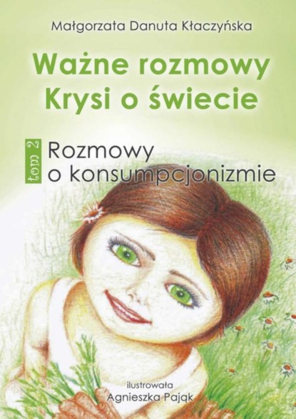 

Ważne rozmowy Krysi o świecie. Tom 2. Rozmowy o konsumpcjonizmie