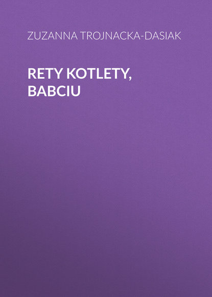 

Rety kotlety, Babciu