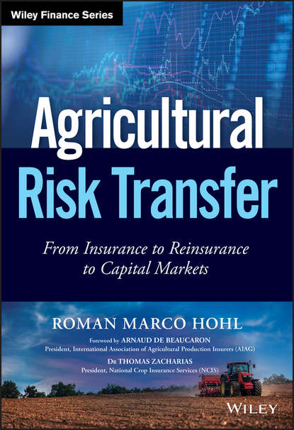 Agricultural Risk Transfer. From Insurance to Reinsurance to Capital Markets - Roman Hohl Marco