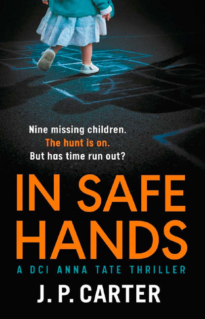 In Safe Hands: A D.C.I Anna Tate thriller that will have you on the edge of your seat