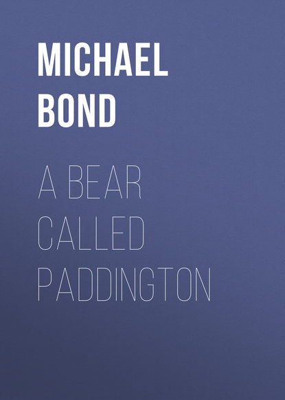 Michael  Bond - A Bear Called Paddington