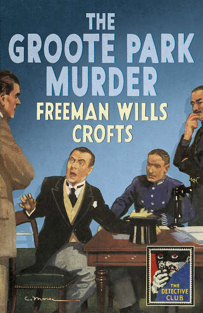 Freeman Crofts Wills - The Groote Park Murder