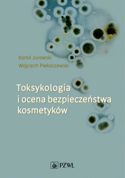 Группа авторов - Toksykologia i ocena bezpieczeństwa kosmetyków