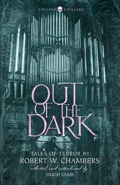 Обложка книги Out of the Dark: Tales of Terror by Robert W. Chambers, Robert W. Chambers