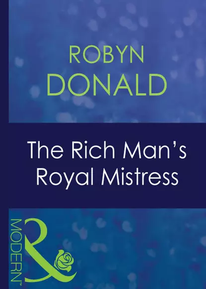 Обложка книги The Rich Man's Royal Mistress, Robyn Donald