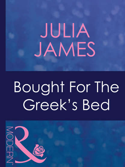 Julia James - Bought For The Greek's Bed