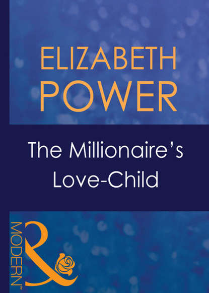 The Millionaire's Love-Child (Elizabeth  Power). 