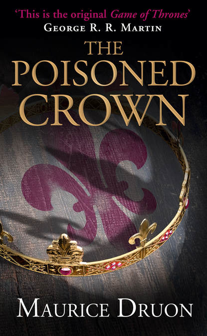 Морис Дрюон — The Poisoned Crown