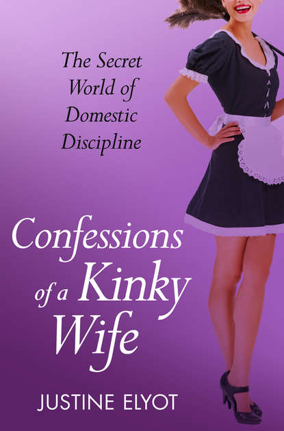 Justine  Elyot - Confessions of a Kinky Wife