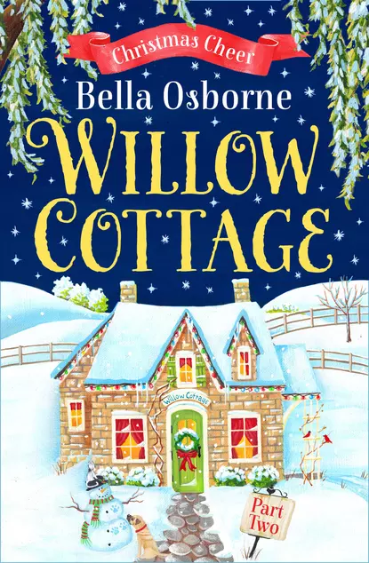 Обложка книги Willow Cottage – Part Two: Christmas Cheer, Bella  Osborne