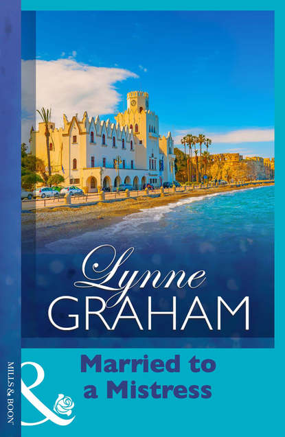 Lynne Graham — Married To A Mistress