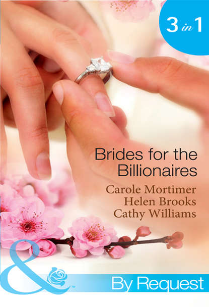 Кэрол Мортимер - Brides for the Billionaires: The Billionaire's Marriage Bargain / The Billionaire's Marriage Mission / Bedded at the Billionaire's Convenience