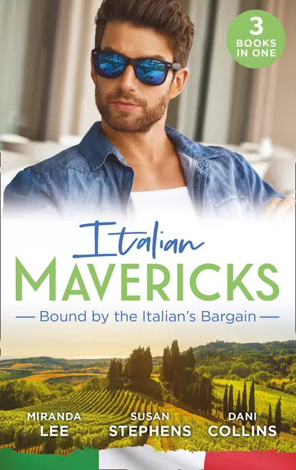 Обложка книги Italian Mavericks: Bound By The Italian's Bargain: The Italian's Ruthless Seduction / Bound to the Tuscan Billionaire / Bought by Her Italian Boss, Susan  Stephens