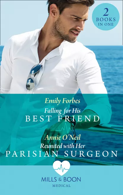 Обложка книги Falling For His Best Friend: Falling for His Best Friend / Reunited with Her Parisian Surgeon, Emily  Forbes