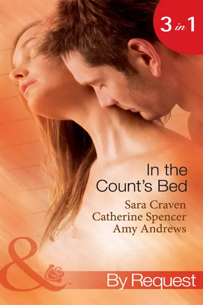 Обложка книги In The Count's Bed: The Count's Blackmail Bargain / The French Count's Pregnant Bride / The Italian Count's Baby, Сара Крейвен