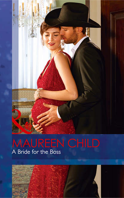 Maureen Child — A Bride For The Boss