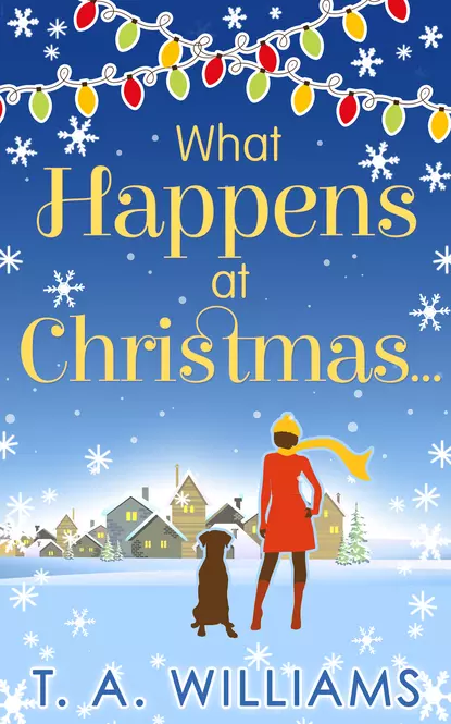 Обложка книги What Happens At Christmas..., Т. А. Уильямс