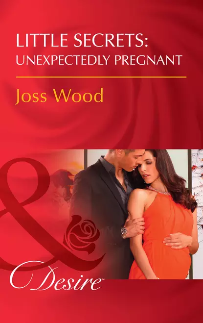 Обложка книги Little Secrets: Unexpectedly Pregnant, Joss Wood