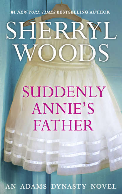 Sherryl  Woods - Suddenly, Annie's Father