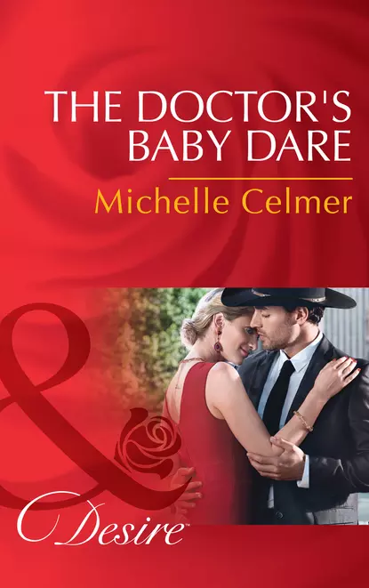 Обложка книги The Doctor's Baby Dare, Michelle  Celmer