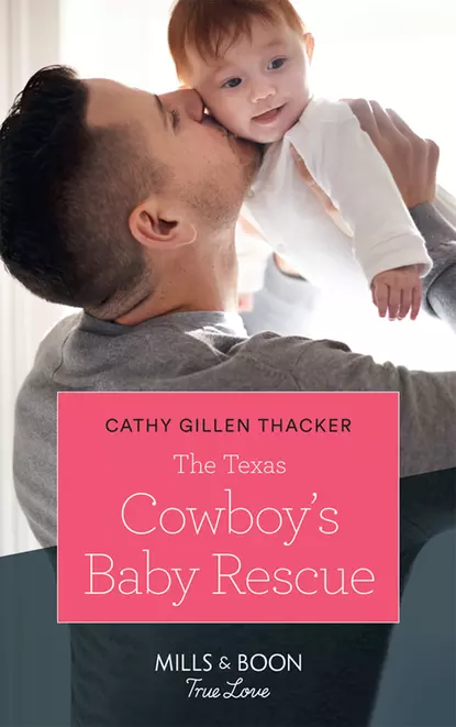 Обложка книги The Texas Cowboy's Baby Rescue, Cathy Thacker Gillen