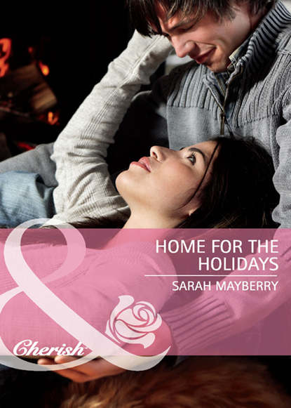 Sarah Mayberry — Home for the Holidays