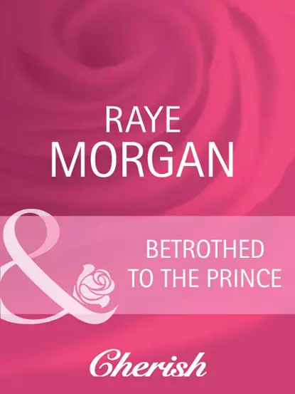 Обложка книги Betrothed to the Prince, Raye  Morgan