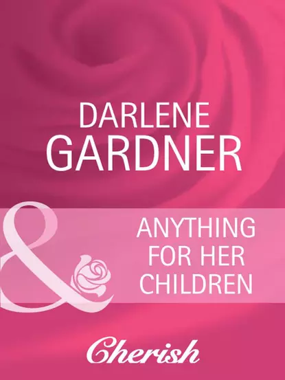 Обложка книги Anything for Her Children, Darlene  Gardner