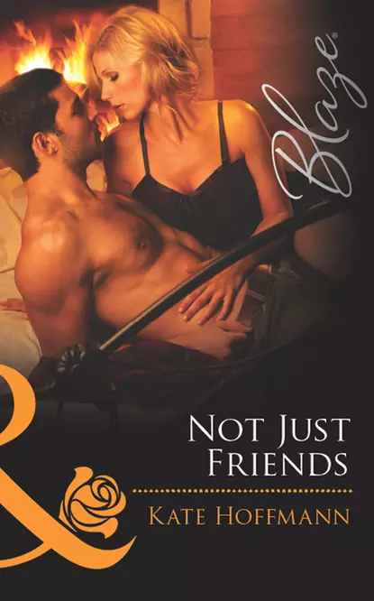 Обложка книги Not Just Friends, Kate  Hoffmann